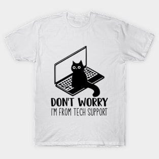 Don't Worry, I'm From Tech Support Funny Cat T-Shirt